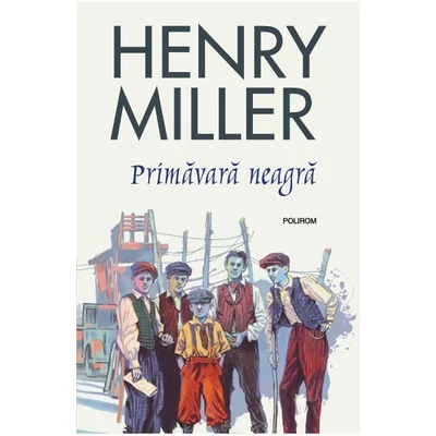 Primavara neagra - Henry Miller