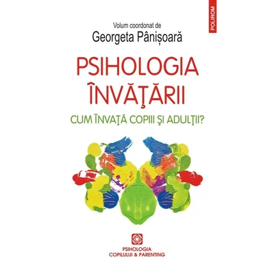 Psihologia invatarii. Cum invata copiii si adultii? - Georgeta Panisoara