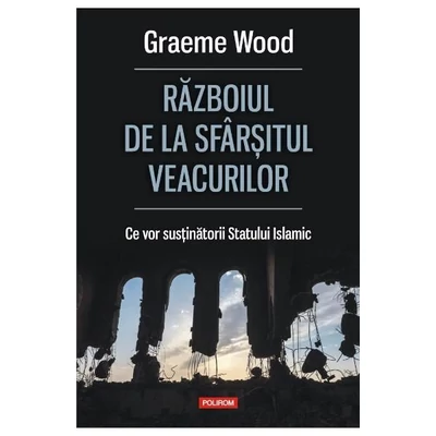 Razboiul de la sfarsitul veacurilor - Graeme Wood