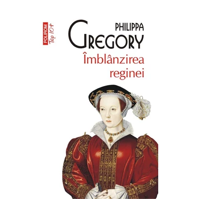 Imblanzirea reginei - Philippa Gregory