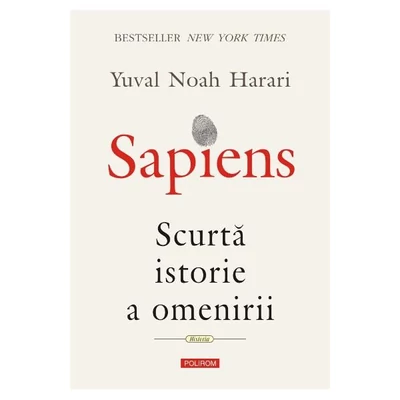 Sapiens. Scurta istorie a omenirii - Yuval Noah Harari