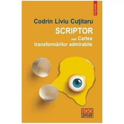 Scriptor sau Cartea transformarilor admirabile - Codrin Liviu Cutitaru
