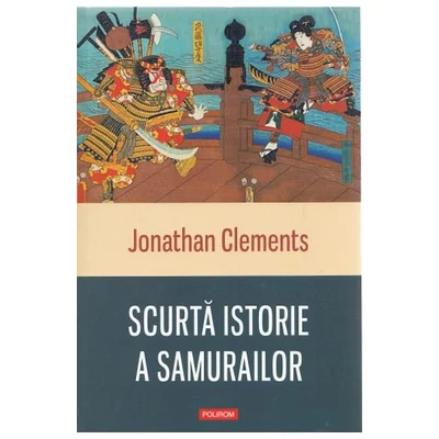 Scurta istorie a samurailor - Jonathan Clements