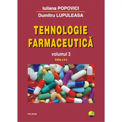 Tehnologie farmaceutica (vol. 3) - Iuliana Popovici, Dumitru Lupuleasa