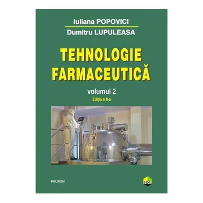 Tehnologie farmaceutica (vol. 2) - Iuliana Popovici, Dumitru Lupuleasa