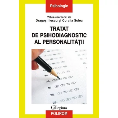 Tratat de psihodiagnostic al personalitatii - Dragos Iliescu (coord.), Coralia Sulea (coord.)