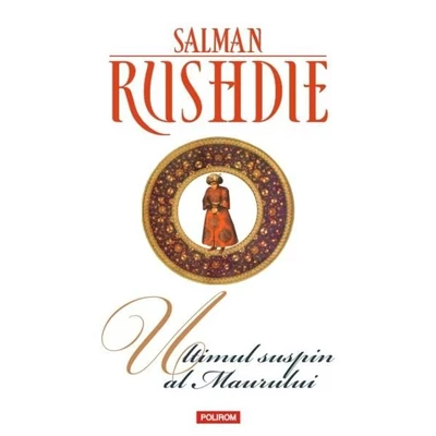 Ultimul suspin al Maurului - Salman Rushdie