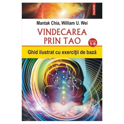 Vindecarea prin Tao - Mantak Chia, William U. Wei