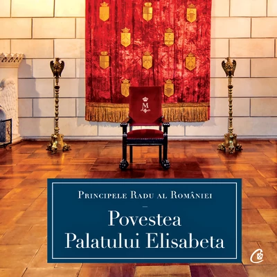 Povestea Palatului Elisabeta - A.S.R. Principele Radu