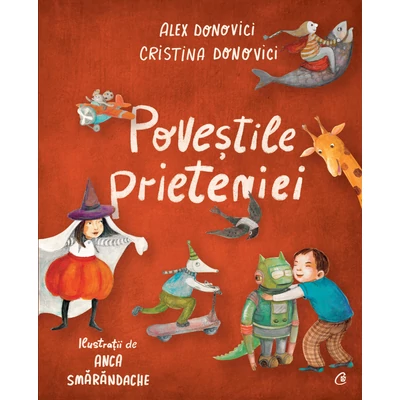 Poveștile prieteniei - Cristina Donovici, Alex Donovici,Anca Smărăndache