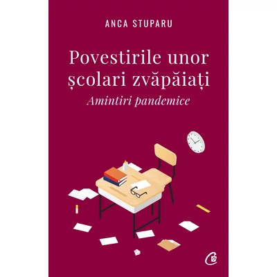 Povestirile unor scolari zvapaiati - Anca Stuparu