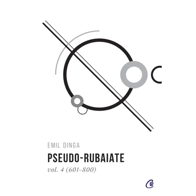 Pseudo-rubaiate Vol. 4 (601 - 800) - Emil Dinga
