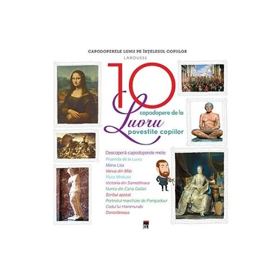 10 capodopere de la Luvru povestite copiilor - Larousse