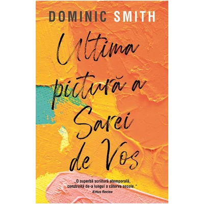 Ultima pictura a Sarei de Vos - Dominic Smith