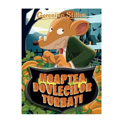 Noaptea dovlecilor turbati - Geronimo Stilton