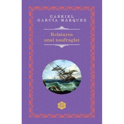 Relatarea unui naufragiat - Gabriel Garcia Marquez