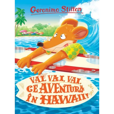 Vai,vai,vai ce Aventura in Hawaii - Geronimo Stilton