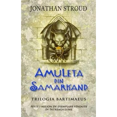 Amuleta din Samarkand (trilogia Bartimaeus, partea I) - Jonathan Stroud