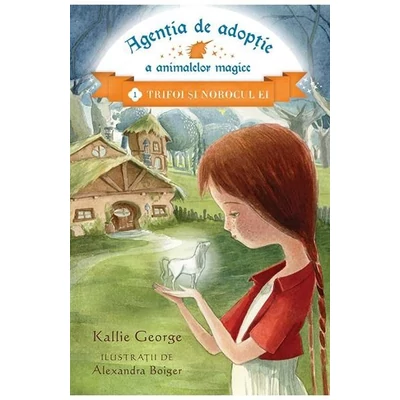 Agentia de adoptie a animalelor magice (vol. 1): Trifoi si norocul ei - Kallie George