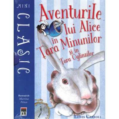 Aventurile lui Alice in tara minunilor si in tara oglinzilor - Lewis Carroll