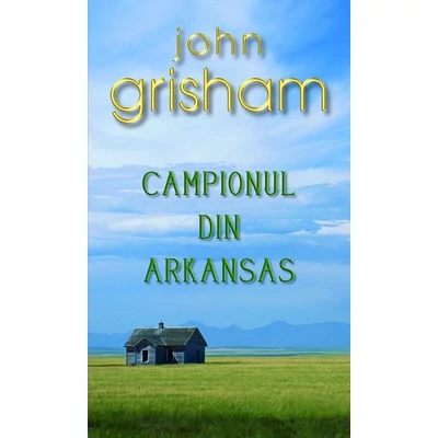 Campionul din Arkansas - John Grisham