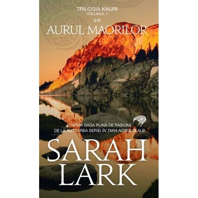 Aurul maorilor (trilogia Kauri, vol. 1) - Sarah Lark
