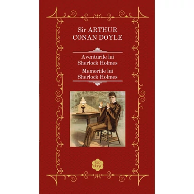 Aventurile lui Sherlock Holmes / Memoriile lui Sherlock Holmes - Arthur Conan Doyle