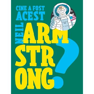 Cine a fost acest... Neil Armstrong - Cosimo Panini