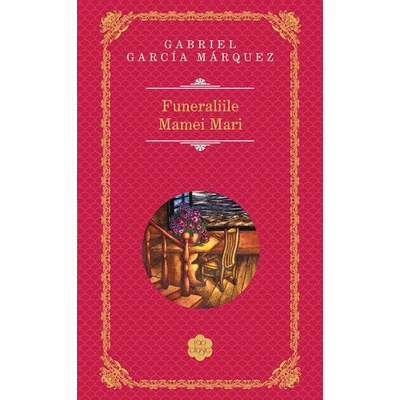 Funeraliile Mamei Mari - Gabriel Garcia Marquez