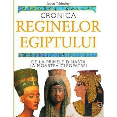 Cronica reginelor Egiptului - Joyce Tyldesley