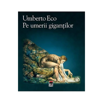 Pe umerii gigantilor - Umberto Eco