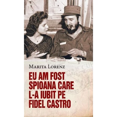 Eu am fost spioana care l-a iubit pe Fidel Castro - Marita Lorenz