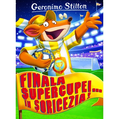 Finala supercupei... in Soricezia! - Geronimo Stilton