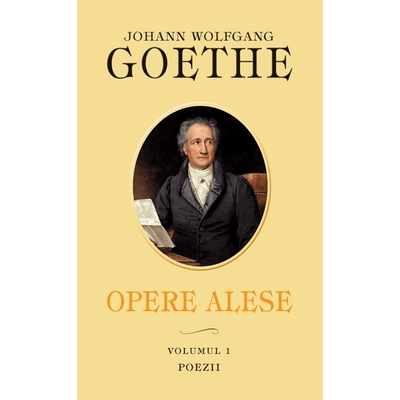 Poezii (Opere alese, vol. I) - J.W. Goethe