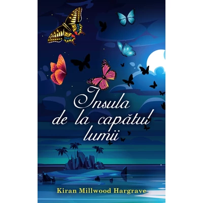 Insula de la capatul lumii - Kiran Millwood Hargrave