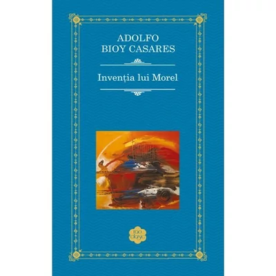 Inventia lui Morel - Adolfo Bioy Casares