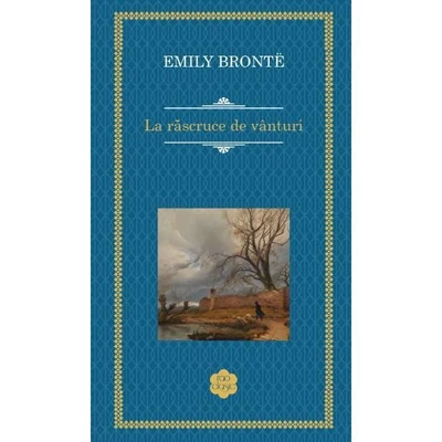 La rascruce de vanturi - Emily Bronte