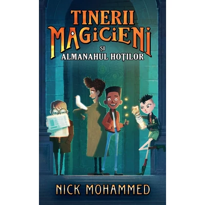 Tinerii magicieni si almanahul hotilor - Nick Mohammed