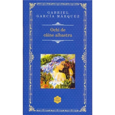 Ochi de caine albastru - Gabriel Garcia Marquez