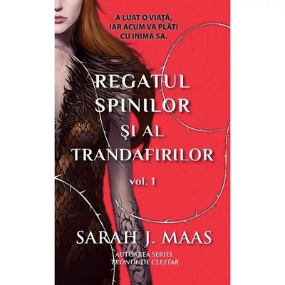 Regatul spinilor si al trandafirilor. Seria Regatul spinilor si al trandafirilor. Vol.1 - Sarah J. Maas