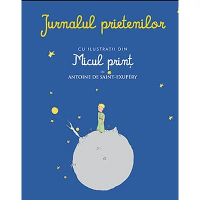 Jurnalul prietenilor (cu ilustratii din Micul print de Antoine de Saint-Exupery)