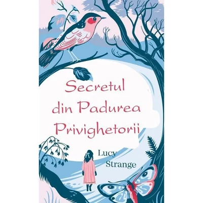 Secretul din Padurea Privighetorii - Lucy Strange