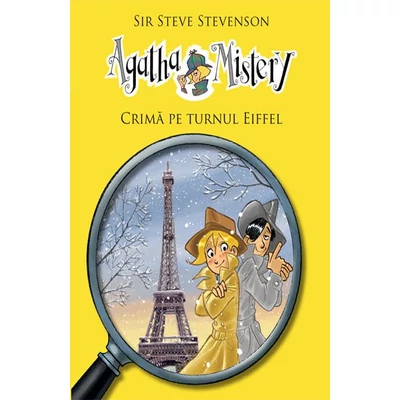 Agatha Mistery Crima pe Turnul Eiffel (vol.5) - Sir Steve Stevenson