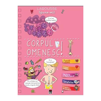 Spune-mi despre corpul omenesc! - Larousse