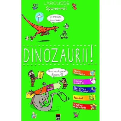 Spune-mi despre dinozauri! - Larousse