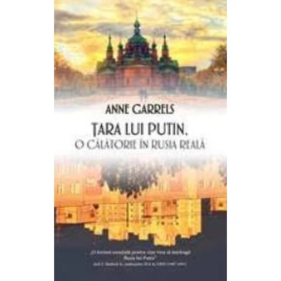 Tara lui Putin: O calatorie in Rusia reala - Anne Garrels