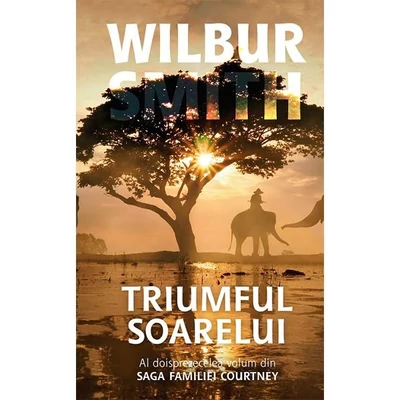 Triumful soarelui (saga familiei Courtney, vol. 12) - Wilbur Smith