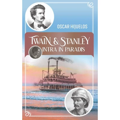 Twain si Stanley intra in paradis - Oscar Hijuelos