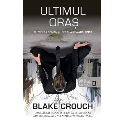 Ultimul oras (seria Wayward Pines, partea a III-a) - Blake Crouch