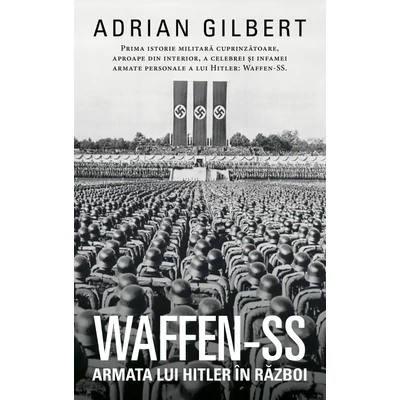 Waffen-SS. Armata lui Hitler in razboi - Adrian Gilbert